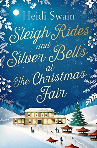 Sleigh Rides and Silver bells at the christmas fair by Heidi Swain