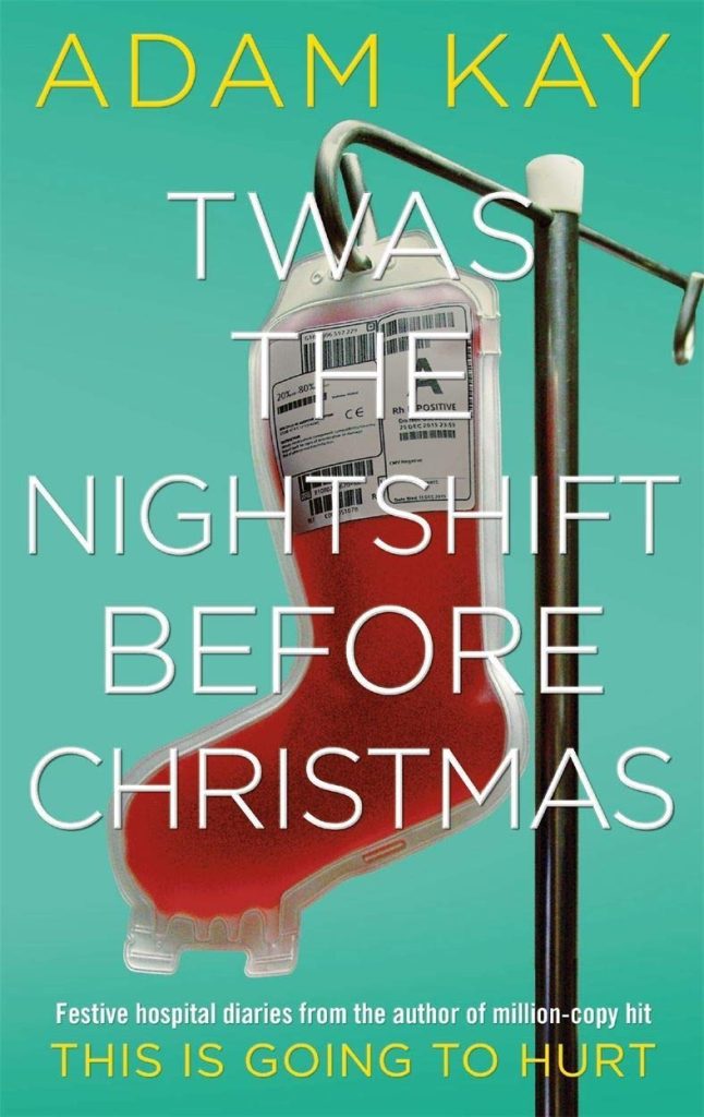 Twas the night shift before christmas by Adam Kay